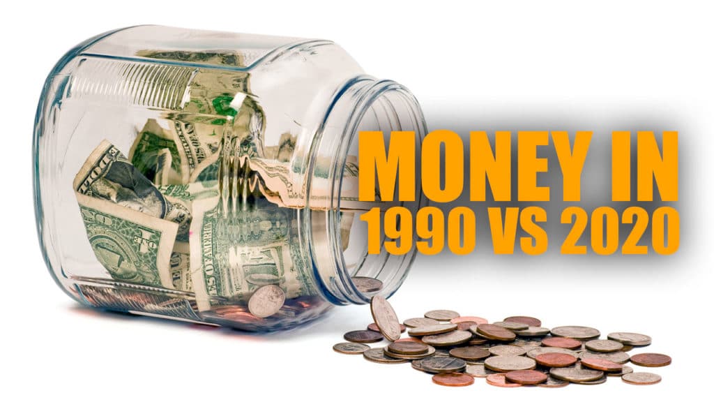 money in 1990 vs 2020